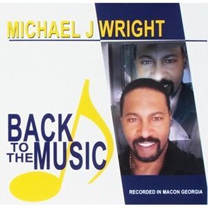 Wright,Michael J - Back To The Music  CD